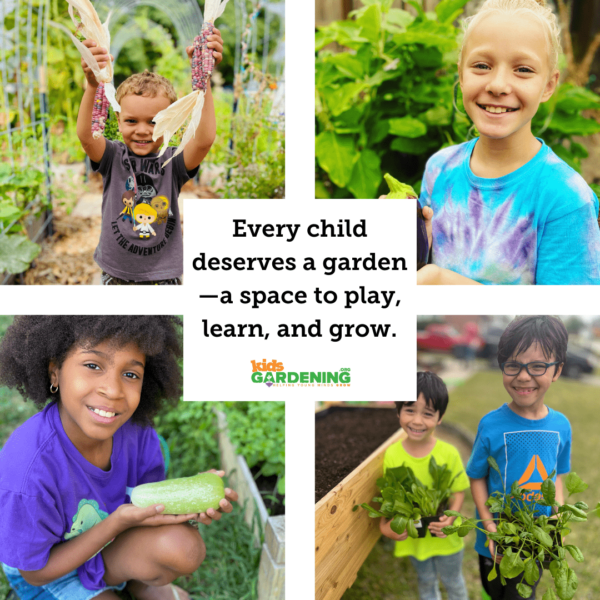 Every child deserves a garden—a space to play, learn, and grow.